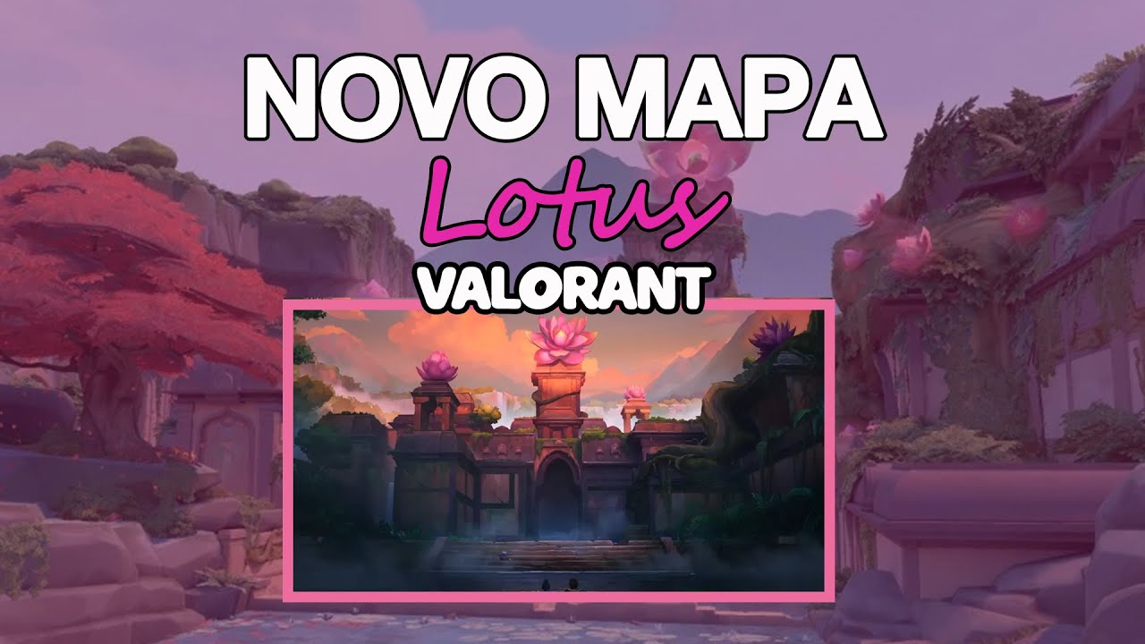 NOVO MAPA LOTUS - VALORANT EPISÓDIO 6 