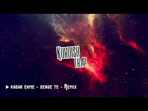 Kadar Ehme - Denge Te - (Remix) Trap 2018