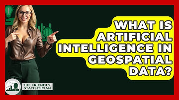 What Is Artificial Intelligence In Geospatial Data? - The Friendly Statistician