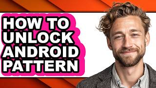 How to Unlock Android Pattern (full Guide)