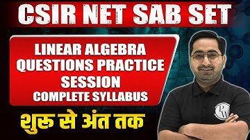 CSIR NET 2023 | Linear Algebra Questions Practice Session | Complete Syllabus | CSIR NET SAB SET