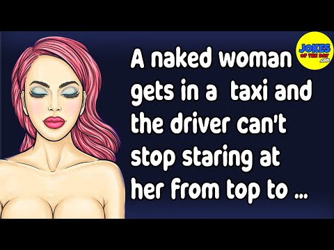 Funny Joke: A naked woman gets in a taxi and the driver can't stop staring at her from top to bottom
