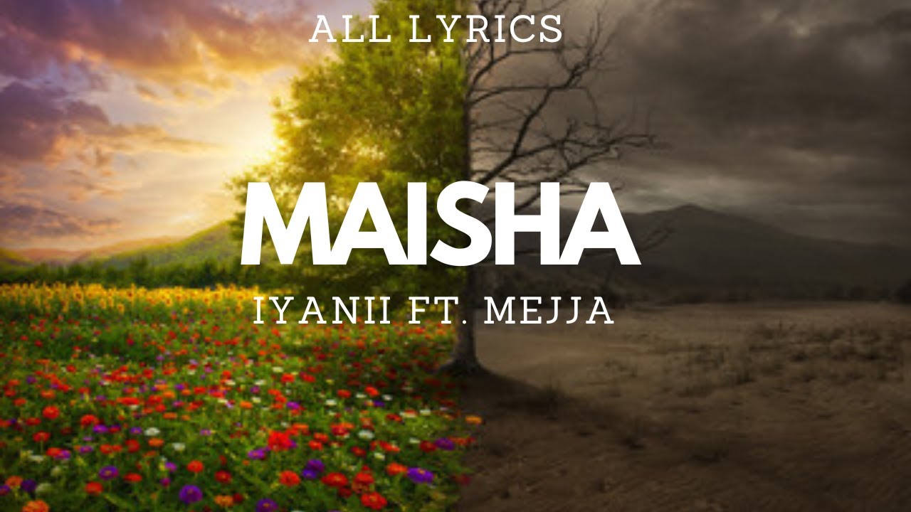 Iyanii   MAISHA Official Lyrics ft Mejja