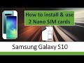 Samsung Galaxy S10 | S10 Plus :  Install and use 2 Nano SIM cards