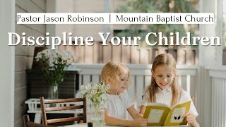 Details Discipline Your Children | Pastor Jason Robinson Update