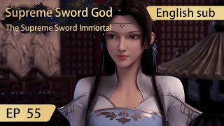[Eng Sub] Supreme Sword God 55 full episode highlights