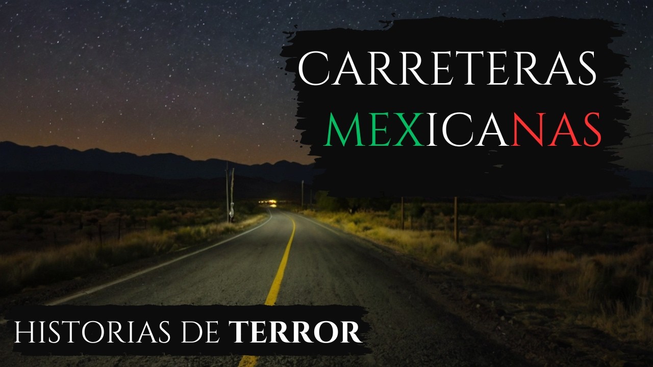 6 HISTORIAS DE TERROR EN CARRETERAS MEXICANAS |  HISTORIAS REALES DE TERROR