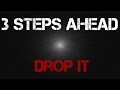 3 Steps Ahead - Drop It