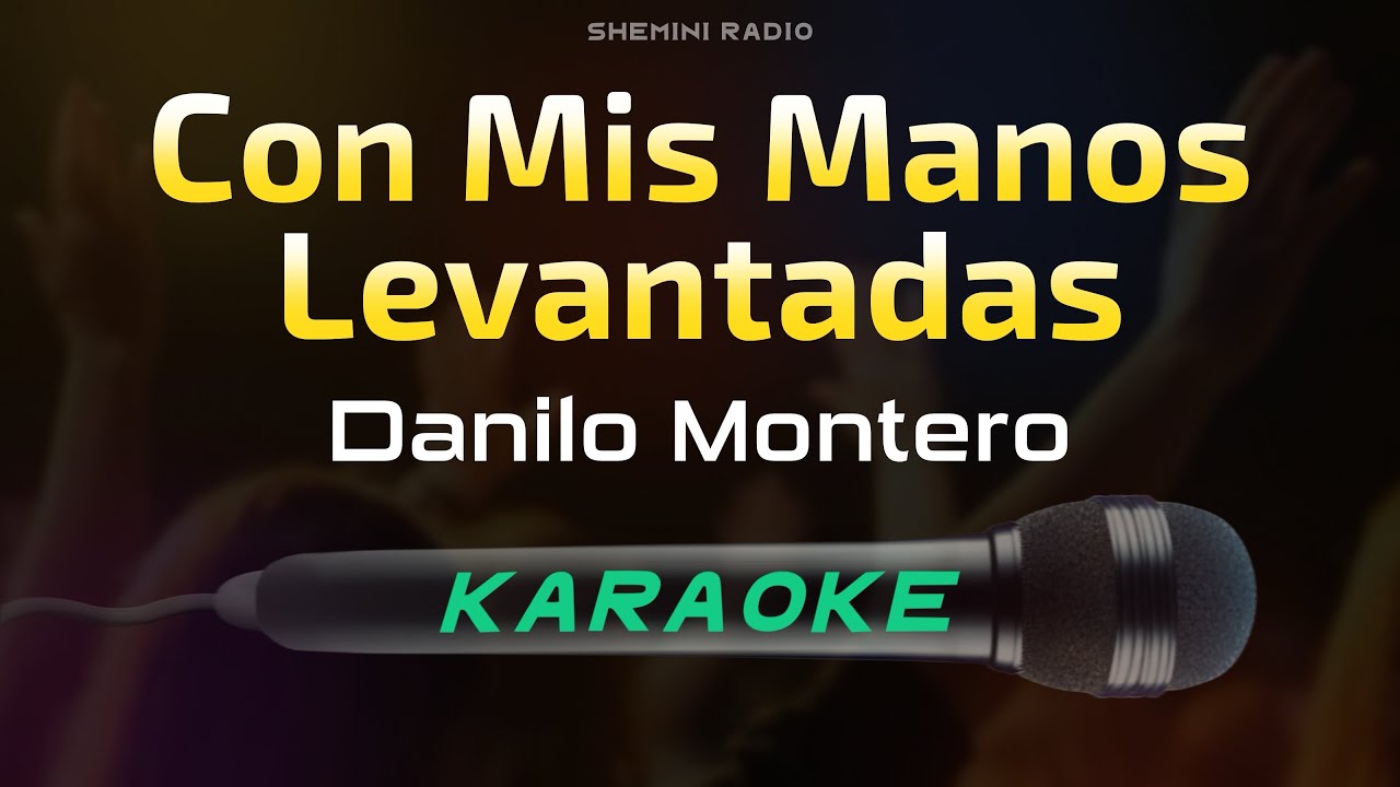 Con Mis Manos Levantadas - Danilo Montero (Karaoke)