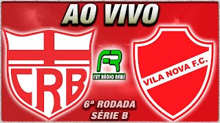 CRB X VILA NOVA AO VIVO l CAMPEONATO BRASILEIRO l NARRAÇÃO