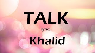 Khalid - Talk (Lyrics) | 칼리드 톡 영어 가사