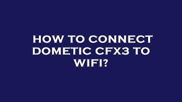 How to connect dometic cfx3 to wifi?