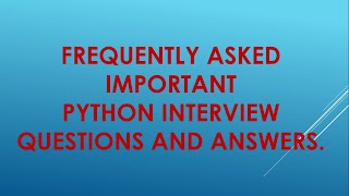 Frequently asked important PYTHON interview questions and answers || Top Python interview questions.