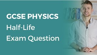 Half Life Exam Question 9 1 Gcse Physics Ocr Aqa Edexcel Youtube