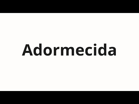 How to pronounce Adormecida
