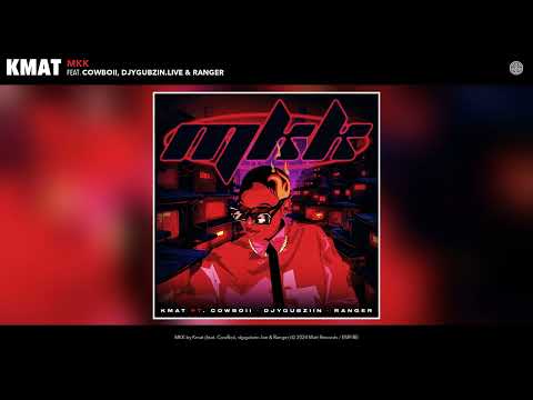 Kmat - Mkk (Official Audio) (Feat. Cowboii, Djygubzin.live &Amp; Ranger)