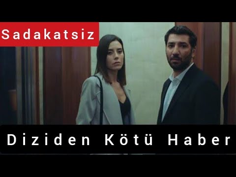 Sadakatsiz Yeni Bölüm Neden Yok ? Diziden Kötü Haber Geldi