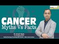 Cancer myths misconception vs facts  dr sumant gupta director metro cancer institute