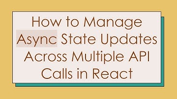 How to Manage Async State Updates Across Multiple API Calls in React