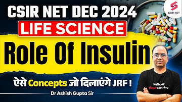 CSIR NET Dec 2024 | Life Science | Concept And Questions | Role Of Insulin | Dr Ashish Gupta