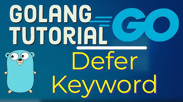 Go Tutorial (Golang) 23 - Defer Keyword in Golang