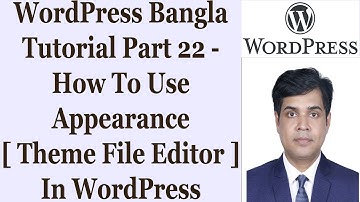 WordPress Bangla Tutorial Part 22 - How To Use Appearance [ Theme File Editor ] In WordPress