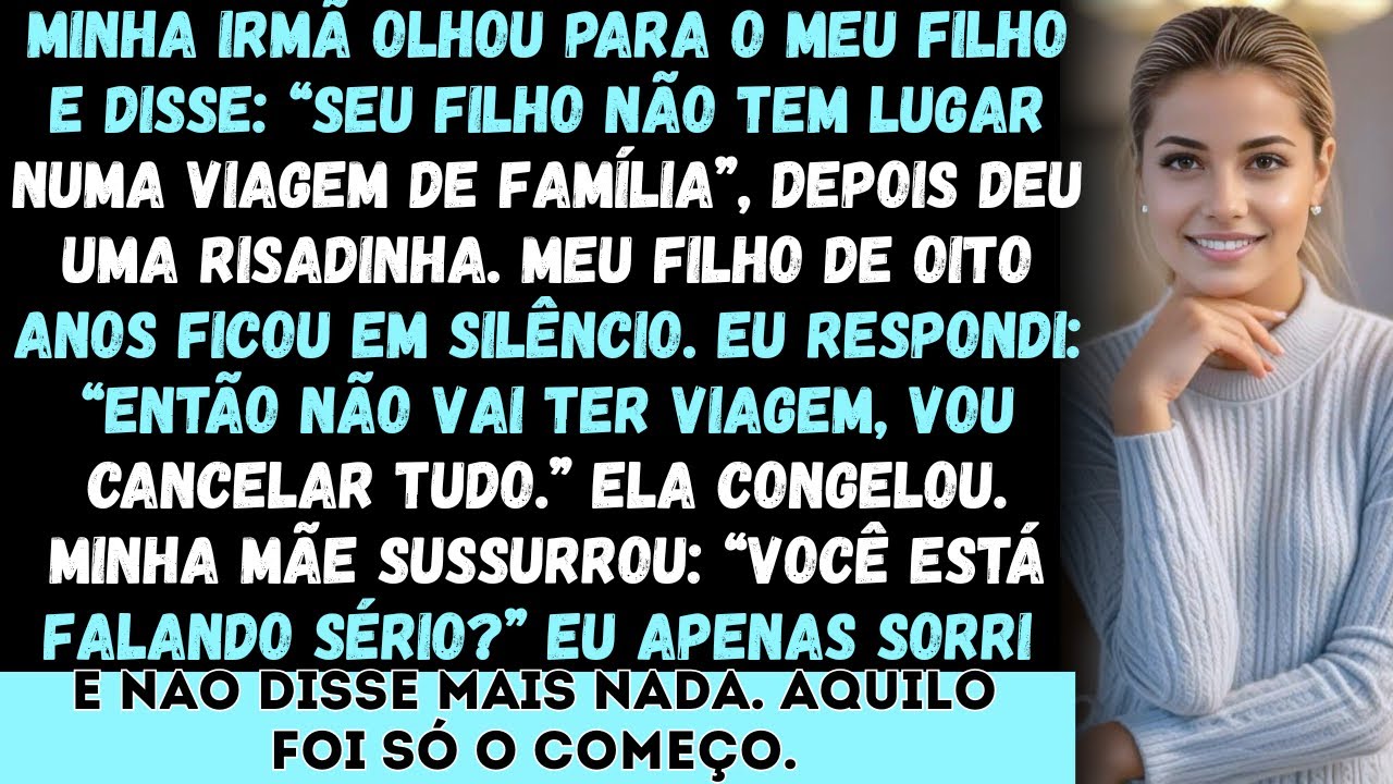 Minha irmã olhou para o meu filho e disse, com um sorriso estranho: “Seu filho não tem lugar numa...