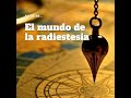 [#Podcast] Entre en… el mundo de la radiestesia - Enter… the world of dowsing