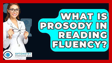 What Is Prosody In Reading Fluency? - Optometry Knowledge Base