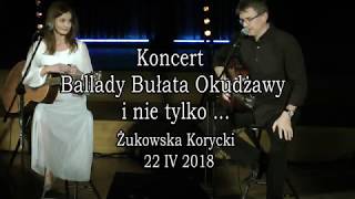 Żukowska i Korycki - Koncert : Ballady Bułata Okudżawy i nie tylko ... 