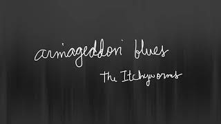 Watch Itchyworms Armageddon Blues video