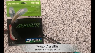 Yonex AeroBite Hybrid String-bed Testing with 26*27  lbs