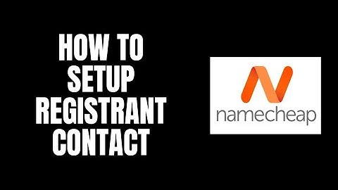 How To Setup Registrant Contact NameCheap Tutorials