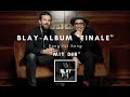 BLAY - «Finale» Track by Track Song 3: “Mit dir“