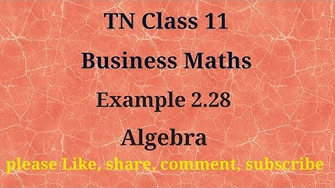 Tn 11 Business maths | example 2.28 | chapter 2 |state board | Algebra | gmrrao maths |