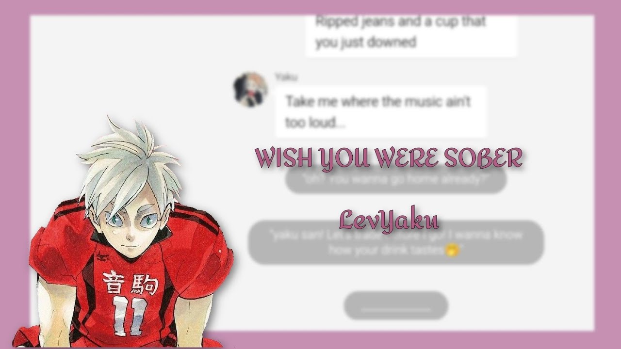 Wish You Were Sober | LevYaku || Conan Gray || Haikyuu! LIVE AU (More TWs in desc)