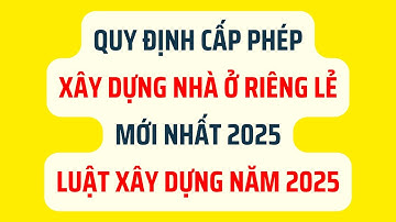 Quy Định Cấp Phép Xây Dựng Nhà Ở Riêng Lẻ Mới Nhất 2025 - Luật Xây Dựng 2025