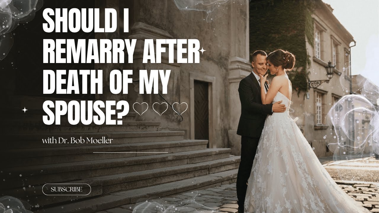 Is It Wise to Remarry After the Death of My Spouse? | Marriage -- For
