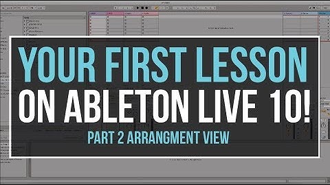 ARRANGEMENT VIEW EXPLAINED ON ABLETON 10 - EDM COACHING.COM