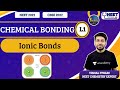 Sankalp: Chemical Bonding L-1 | Ionic Bonds | Vishal Tiwari