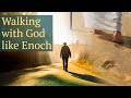 You can walk with God as Enoch did! Here&#39;s how.