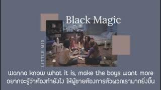 [THAISUB/แปลเพลง] Black Magic - Little Mix