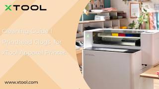 Cleaning Guide 1: Printhead Clogs  for xTool Apparel Printer