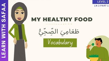 Learn Arabic Food Vocabulary | My Healthy Food | Learn with Safaa  | Level 2 : Ln 3 - Part 1