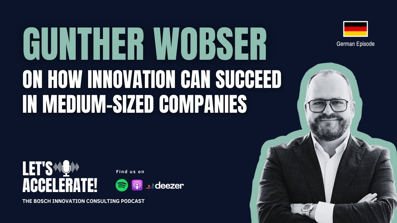Gunther Wobser on How Innovation Can Succeed in Medium-Sized Companies | Let's Accelerate! Podcast