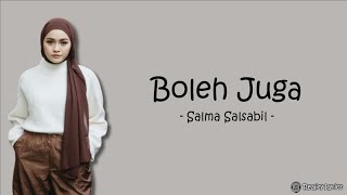 Boleh Juga - Salma Salsabil (Lirik Lagu) ~ Ku tak pandai berdusta, jujur saja kau boleh juga...