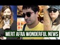 Mert Ramazan Demir and Afra Saraçoğlu Wonderful News