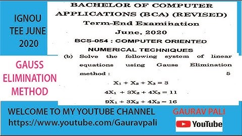 SOLVE THE SYSTEM OF LINEAR EQUATIONS USING GAUSS ELIMINATION METHOD | IGNOU BCS054 Q1b TEE JUN-20