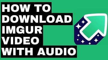 How To Download Imgur Video With Audio