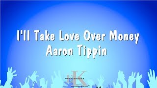 Watch Aaron Tippin Ill Take Love Over Money video